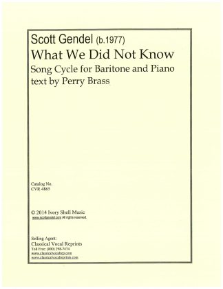 What We Did Not Know - Song Cycle for Bartione and Piano to texts by Perry Brass